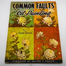 Common Faults in Oil Painting Claude Parsons 1st Edition 1930s Illustrated
