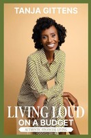 Living Loud On A Budget Authentic Financial Living Tanja Gittens Taschenbuch