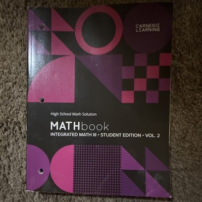 Carnegie Learning Integrated Math MATHbook Vol. 1 & 2 High School Math 3