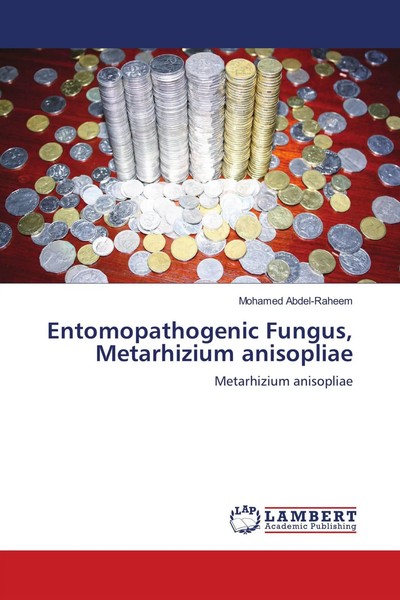 Mohamed Abdel-Raheem | Entomopathogenic Fungus, Metarhizium Anisopliae | Buch-image
