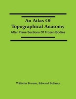 Wilhelm Braune (U. A.) | An Atlas Of Topographical Anatomy | Taschenbuch (2021)