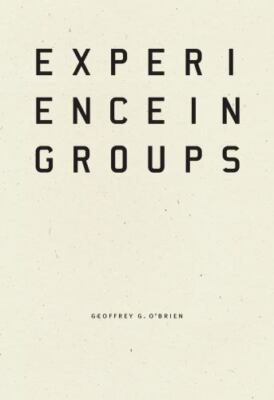 Experience in Groups, Hardcover by O'Brien, Geoffrey G., Like New Used, Free ...