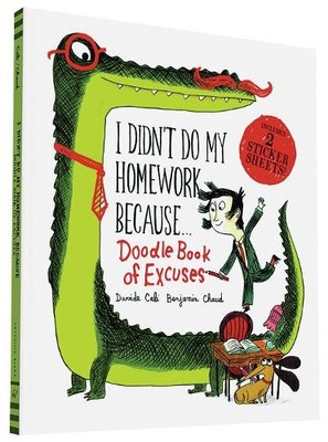 I Didn't Do My Homework Because Doodle Book of Excuse by Cali, Davide 1452141754