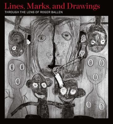 Lines, Marks, and Drawings: Through the Lens of Roger Ballen, Subler, Craig Alle