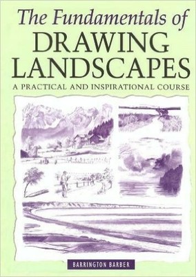 The Fundamentals of Drawing Landscapes: A Pract by Barber, Barrington 1841932361
