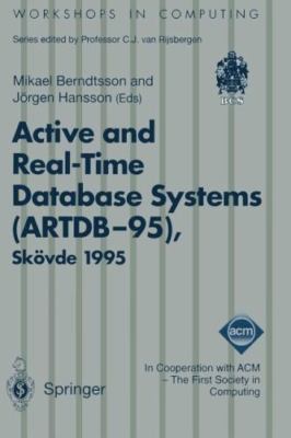 Active and Real-time Database Systems (Artdb-95) : Proceedings of the First I...