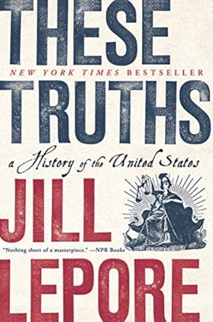 These Truths A History of the United States by Jill  Lepore (Paperback Book)