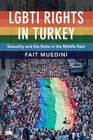 LGBTI Rights in Turkey: Sexuality and the State in the Middle East, Muedini, Fai