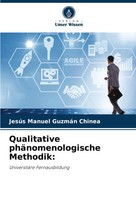 Qualitative PhäNomenologische Methodik: UniversitäRe Fernausbildung Chinea Buch