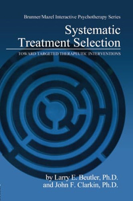 Systematic Treatment Selection: Toward Targeted Therape - Paperback NEW Beutler,