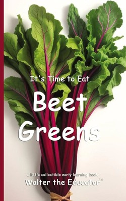 It's Time to Eat Beet Greens Walter the Educator Taschenbuch Englisch 2024