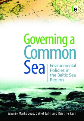 Governing a Common Sea: Environmental Policies in the Baltic Sea Region by Marko