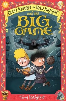 Good Knight, Bad Knight and the Big Game | Tom Knight | Englisch | Taschenbuch