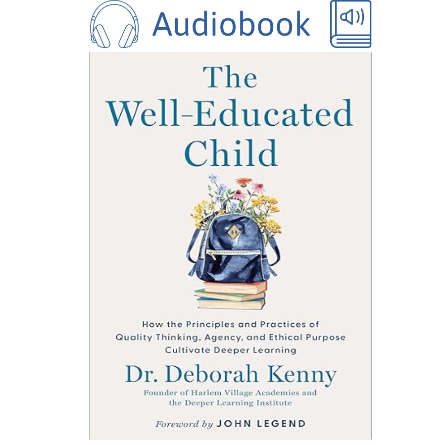 The Well-Educated Child: How the Principles a, Deborah Kenny 2026