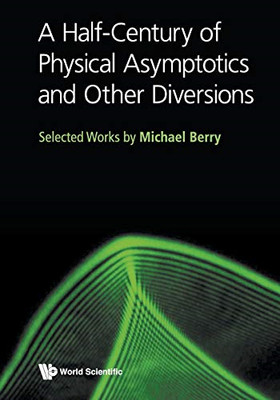 Half-century Of Physical Asymptotics And Other Diversio - Paperback NEW Berry, M