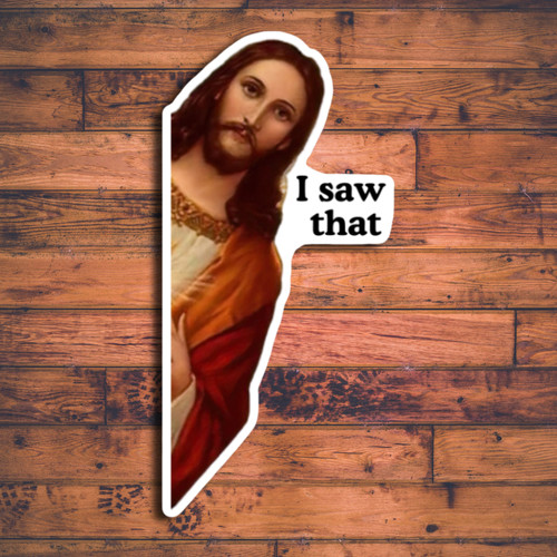 Jesus Sticker "I Saw that" Funny Viral Meme Waterproof Vinyl Laminated NEW