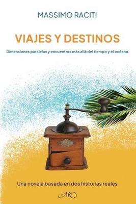Viajes y Destinos: Historias paralelas y encuentros m?s all? del tiempo y del oc