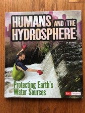 Humans and the Hydrosphere by Ava Sawyer Protecting Earth's Water Sources HC