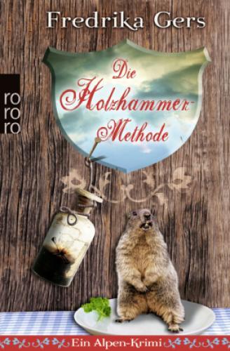 Thumbnail - Die Holzhammer-methode Ein Alpen-krimi. Originalausgabe 1681