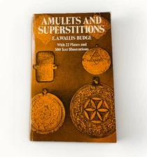 Amulets and Superstitions E.A. Wallis Budge 1978 Dover Occult Illustrations