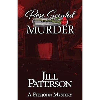 Rose Scented Murder : a Fitzjohn Mystery -  NEW Jill Paterson 2019