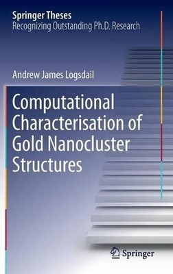 Computational Characterisation of Gold Nanocluster Structures - 9783319014920