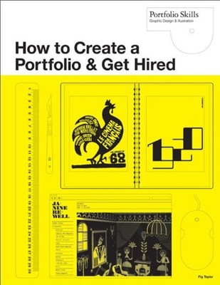 How to Create a Portfolio and Get Hired : A Guide for Graphic Des