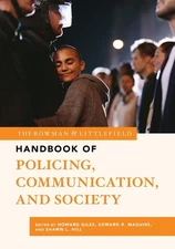 The Rowman & Littlefield Handbook of Policing, Communication, and Society by How