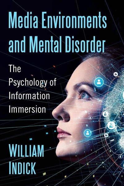 Media Environments And Mental Disorder The Psychology Of Information Immersion-image