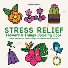 Stress Relief Flowers  Things Coloring Book Simple Easy Adults Seniors:...