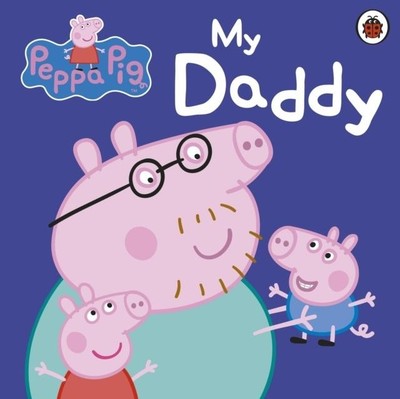 Peppa Pig ~ Peppa Pig: My Daddy 9781409309062