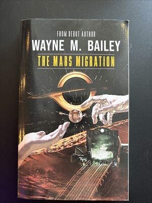 The Mars Migration, By Wayne M. Bailey NEW PB 2022