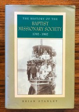 THE HISTORY OF THE BAPTIST MISSONARY SOCIETY 1792-1992 BY BRIAN STANLEY.1992.