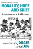 Morality, Hope And Grief Anthropologies Of Aids In Africa Dilger (U. A.) Buch