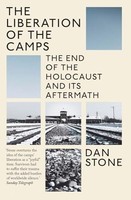 Dan Stone - Liberation Of The Camps The End Of The Holocaust And Its - G245Z