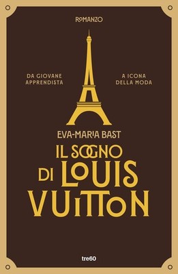 Francesca Maria Gimelli Eva-Maria Bast Il sogno di Louis Vuitton (Paperback)