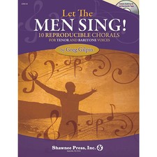 Let the Men Sing 10 Reproducible Chorals for Tenor Baritone Voices Greg Gilpin
