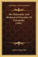 Andrew Taylor S The Philosophy And Mechanical Principles Of Osteopat (Paperback)
