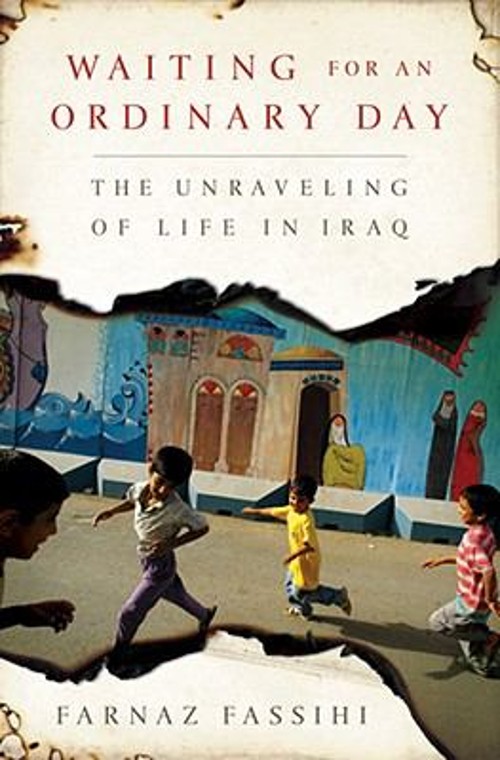 Waiting for an Ordinary Day : The Unraveling of Life in Iraq FarnFree US Delivery | ISBN:1586484753