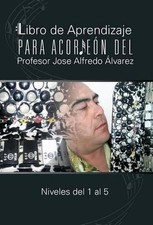 Libro de Aprendizaje Para Acordeon del Profesor Jose Alfredo Alvarez: Niveles de