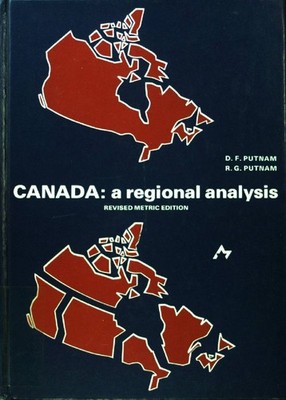 Canada: A Regional Analysis; Putnam, D. F. and R. G. Putnam: