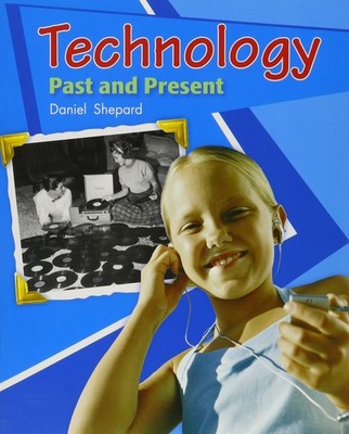Technology Past and Present (Rigby Literacy by Design Readers, Grade 2)