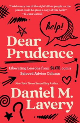 Dear Prudence : Liberating Lessons from Slate. com's Beloved Advi