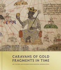 Caravans of Gold, Fragments in Time : Art, Culture, and Exchange