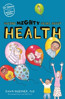 Facing Mighty Fears About Health by Dawn, PhD Huebner (Paperback Book)