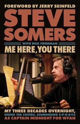 Me Here, You There: My Three Decades Overnight, Under the Covers, Schmoozing...