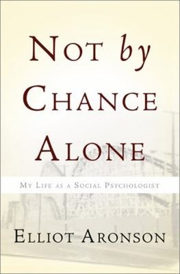 Not by Chance Alone : My Life as a Social Psychologist Hardcover