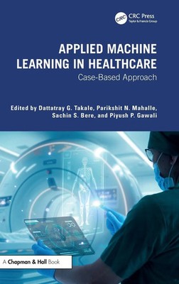 Applied Machine Learning in Healthcare | Case-Based Approach | Takale (u. a.)
