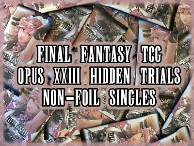 Final Fantasy TCG Trading Cards Opus 23 XXIII - Hidden Trials *NON-FOIL* Singles