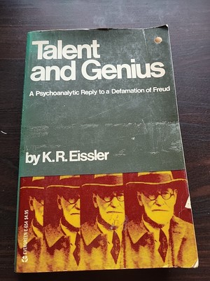 Talent & Genius: Psychoanalytic Reply to Defamation of Freud by K.R. Eissler SC 